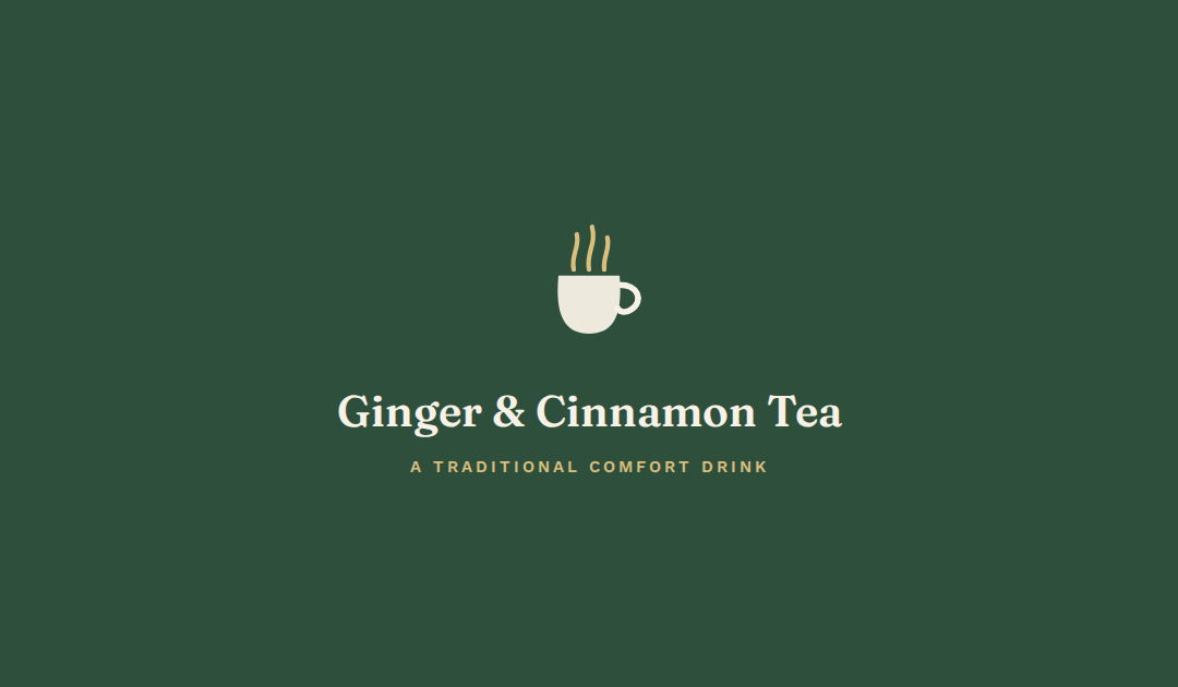 Ginger & Cinnamon Tea for Cold Season: A Traditional Comfort Drink